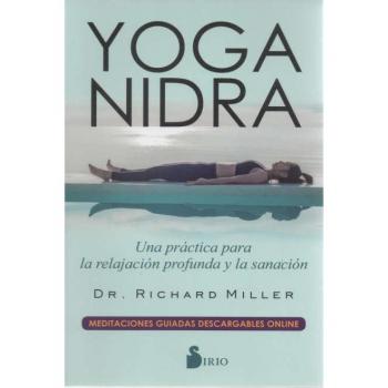 Yoga Nidra: Una práctica para la relajación profunda y la sanación - MILLER, DR. RICHARD