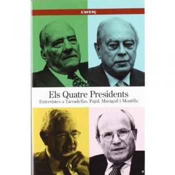 Els Quatre Presidents: Entrevistes a Tarradellas, Pujol, Maragall i Montilla