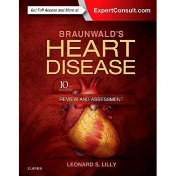 Braunwald's Heart Disease Review and Assessment Guide
