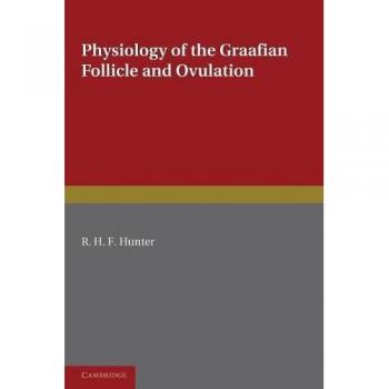 Fisiología del Folículo de Graaf y Ovulación - R. H. F. Hunter, Edición en Papel, Cambridge