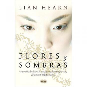 Flores y sombras: Una arrebatadora historia de amor y guerra, de mujeres y hombres, del nacimiento