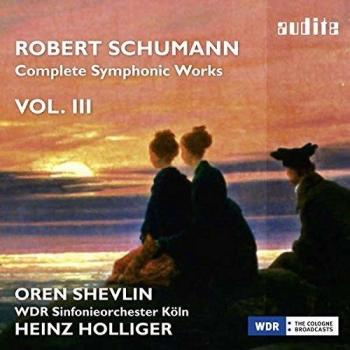 Schumann : Intégrale des uvres symphoniques, vol. 3. Shevlin, Holliger.
