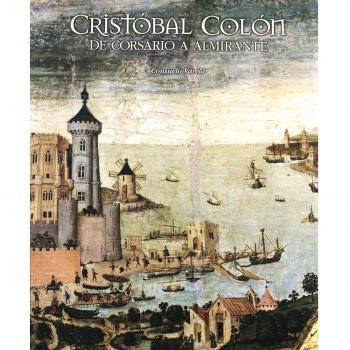 Cristóbal Colón. De corsario a almirante