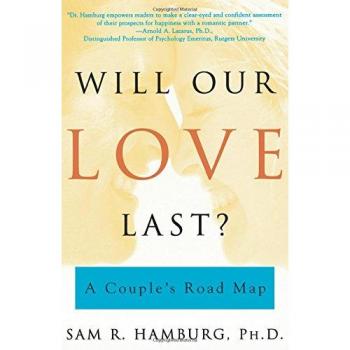 Will Our Love Last?: A Couple's Relationship Guide by Sam R. Hamburg