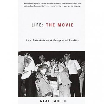 Life: the Movie: The Movie How Enertainment Conquered Reality: How Entertainment Conquered Reality