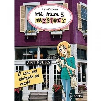 ME, MUM & MISTERY 3. El caso del elefante de marfil - Lucia Vaccarino