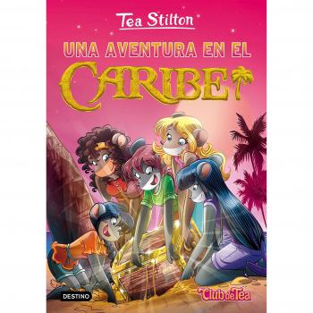 Una aventura en el Caribe: Tea Stilton 22 - Tea Stilton