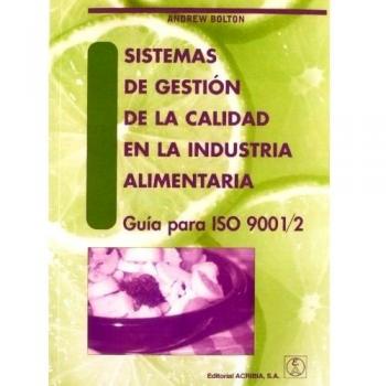 Sistemas de gestión de la calidad en la industria alimentaria. Guía iso