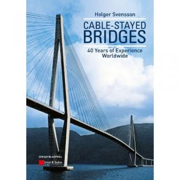 Cable-Stayed Bridges: 40 Years of Global Expertise by John Wiley & Sons