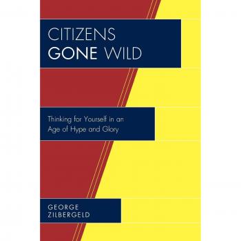 Citizens Gone Wild: Independent Thinking in a Hype-Driven Era