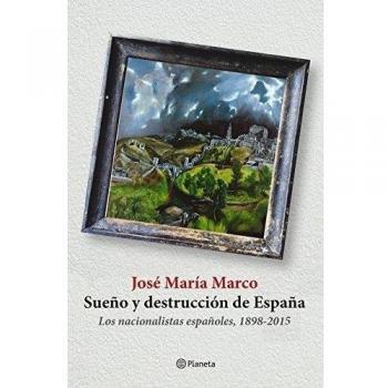 Sueño y destrucción de España: Los nacionalistas españoles