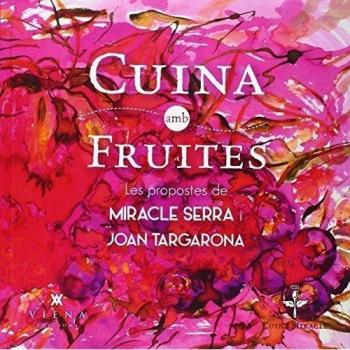 Cuina Amb Fruites: Les propostes de Miracle Serra i Joan Targarona: 17