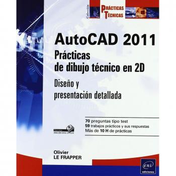 Autocad 2011. Practicas De Dibujo Tecnico En 2D. Diseño Y Pr