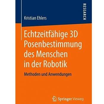 Echtzeitfähige 3D Posenbestimmung des Menschen in der Robotik: Methoden und Anwendungen