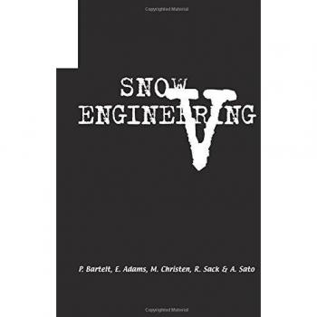 Snow Engineering V: Proceedings of the Fifth International Conference on Snow Engineering, 5-8 July 2004, Davos, Switzerland