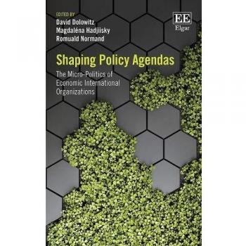 Shaping Policy Agendas: The Micro-Politics of Economic International Organizations