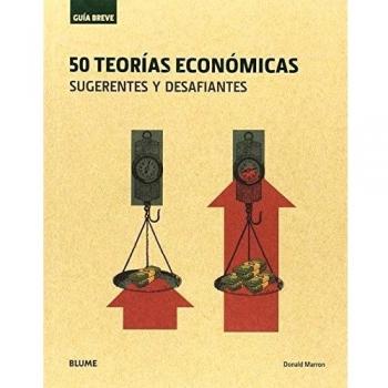 50 TEORIAS ECONOMICAS. GUIA BREVE