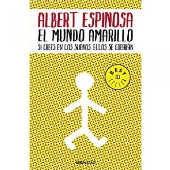 El mundo amarillo: Si crees en los sueños, ellos se crearán - Albert Espinosa