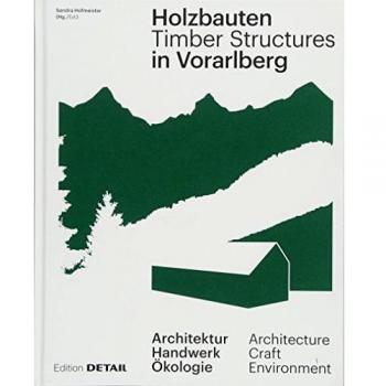 Holzbauten in Vorarlberg / Timber Structures in Vorarlberg
