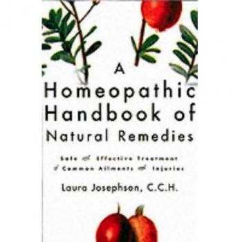 A Homeopathic Handbook of Natural Remedies: Safe and Effective Treatment of Common Ailments and Injuries