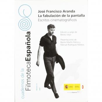 José Francisco Aranda. La fabulación de la pantalla. Escritos cinematográficos