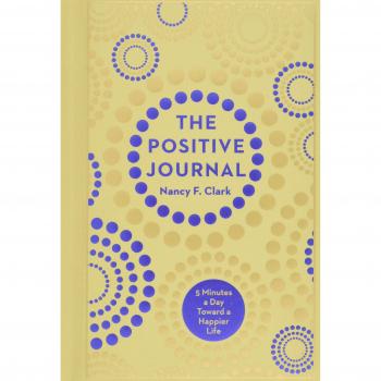 The Positive Journal: 5 Minutes a Day Toward a Happier Life: 4