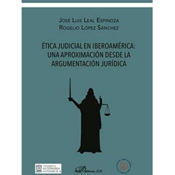 Ãtica Judicial en IberoamÃ©rica: Una aproximaciÃ³n desde La ArgumentaciÃ³n JurÃ­dica