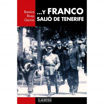 . Y Franco salió de Tenerife: Franco en Canarias - Ramiro Rivas García
