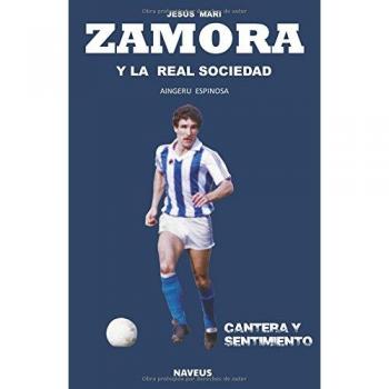 Jesus Mari Zamora y la Real Sociedad: Cantera y sentimiento