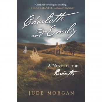 Charlotte and Emily: A Novel of the Brontës - Historical Fiction Biographical Novel