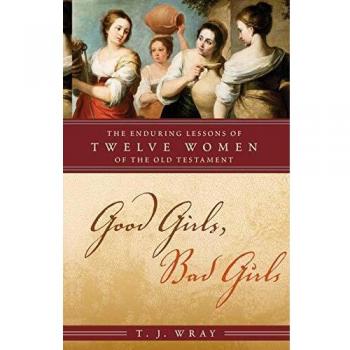 Lecciones Eternas de Mujeres del Antiguo Testamento: Buenas y Malas Chicas