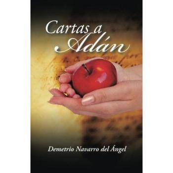Cartas a Adán de Demetrio Navarro del Ángel - Edición Especial con Reflexiones Profundas y Enseñanzas Espirituales