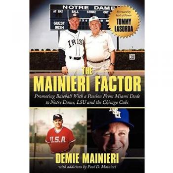 El Factor Mainieri: Promoviendo el Béisbol con Pasión desde Miami Dade hasta Notre Dame, LSU y los Chicago Cubs (Edición en Rústica)