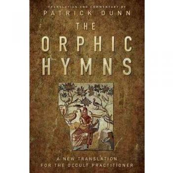 The Orphic Hymns: A New Translation for the Occult Practitioner