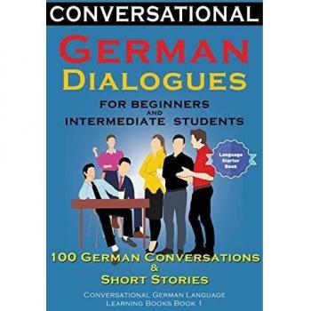 Diálogos Conversacionales en Alemán para Principiantes e Intermedios: 100 Conversaciones y Cuentos Cortos - Libro 1