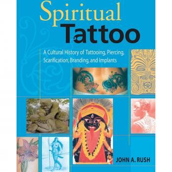 Spiritual Tattoo: A Cultural History of Tattooing, Piercing, Scarification, Branding, and Implants