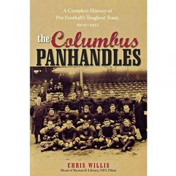 Columbus Panhandles: The Definitive History of Pro Football's Toughest Team (1900-1922)