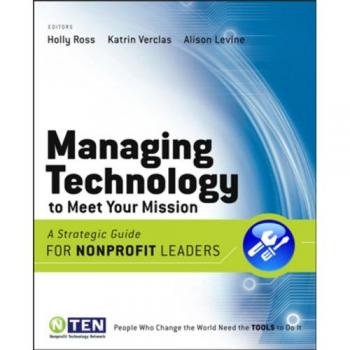 Managing Technology to Meet Your Mission: A Strategic Guide for Nonprofit Leaders
