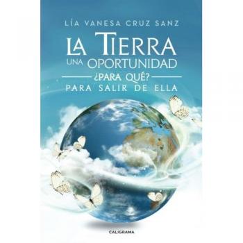 La Tierra una oportunidad... ¿Para qué? Para salir de ella