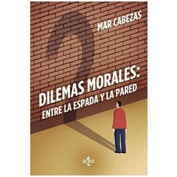 Dilemas morales: entre la espada y la pared