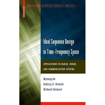 Ideal Sequence Design in Time-Frequency Space by Birkhauser Boston, Inc