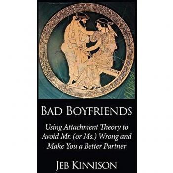 Bad Boyfriends: Using Attachment Theory to Avoid Mr.