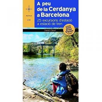 A Peu De La Cerdanya A Barcelona: 25 excursions d'estació a estació de tren. Accèssit al XIII Premi Vèrtex: 138