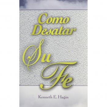 Como Desatar Su Fe