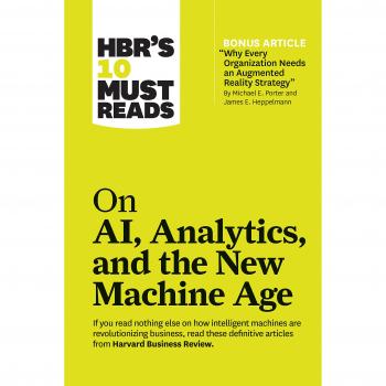 HBR's 10 Must Reads on AI, Analytics, and the New Machine Age