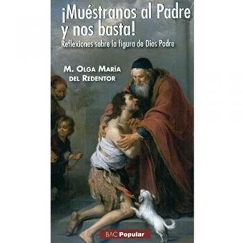 Muestranos Al padre y nos basta! Reflexi