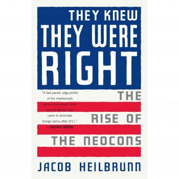 They Knew They Were Right: The Rise of the Neocons