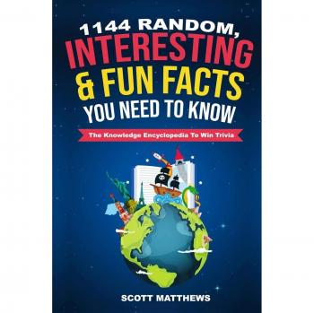 Trivia Encyclopedia: 1144 Random and Fun Facts by Scott Matthews