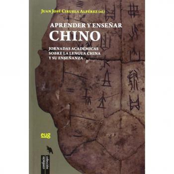 Aprender y enseñar Chino: Jornadas académicas sobre la lengua china y su enseñanza - Ciruela Alférez, J.J