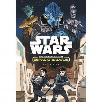 Star Wars. Aventuras en el espacio salvaje. El robo: Narrativa 4 - STAR WARS